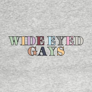 Wide Eyed Gays T-Shirt